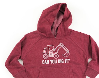 Can You Dig It? | Child Hoodie | Kid Sweatshirt | Toddler Shirt | Graphic Sweater | Toddler Sweatshirt | Construction Hoodie |