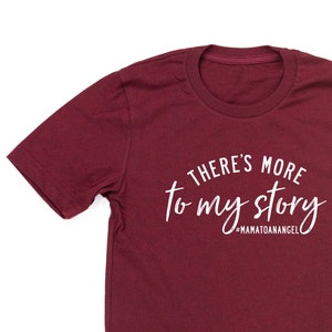 There's More to My Story Singular Grieving Mother Gift Memorial Gift Pregnancy Loss Grief Gift Infant Loss Angel Mom Shirt image 1