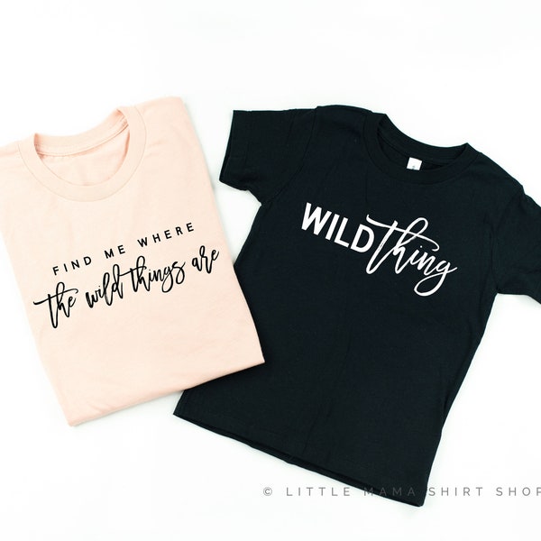 Find Me Where The Wild Things Are - Wild Thing |  BLUSH w/Black & BLACK w/ White Set of 2 | Mom and Daughter Shirts |  Mom and Son Shirts |