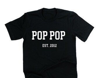 POP POP - EST. (Select Your Year) - Unisex Tee - Black w/ White | Pop Pop Graphic Tee | Father's Day | Shirt for Pop Pop | Gift for Pop Pop