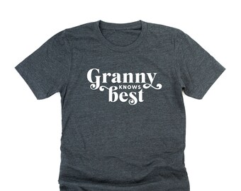 Granny Knows Best © - Unisex Tee | Grandma Shirt | Mother's Day Gift | Granny Shirt | Granny Gift | Granny Graphic Tee