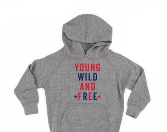 Young Wild and Free - Child Hoodie | Kids Patriotic Shirt | Party in the USA | All American Kid | 4th of July Tee | Independence Day Shirt