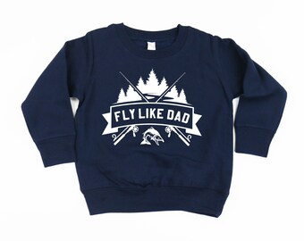 Fly Like Dad - Child Sweater | Sweater for Kids | Kid Sweatshirt | Kid Graphic Tee | Toddler Sweatshirt | Boy Shirt | Kids Fishing Shirt