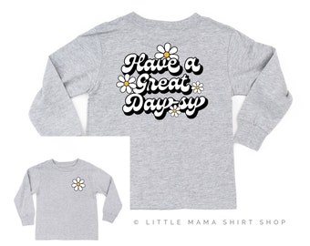 Pocket Daisy on Front w/ Have a Great Daysy on Back - Long Sleeve Child Shirt | Girls Graphic Tee | Kids Flower Shirt | Girls Daisy Shirt