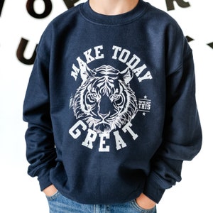 Make Today Great - Tiger - Child Sweater | Sweater for Kids | Kids Graphic Tee | School Spirit | Back to School | Kids Affirmations |