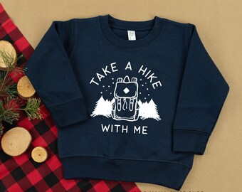 Take a Hike With Me | Sweater for Kids | Kid Sweatshirt | Girl Shirt | Kid Graphic Shirt | Toddler Sweatshirt | Boy Shirt |
