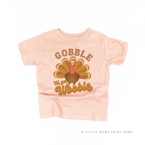 Gobble &#39;Til Ya Wobble - Child Shirt | Thanksgiving Tee | Kids Graphic Tee | Kids Thanksgiving Shirt | Fall Graphic Tee | Turkey Day Shirt