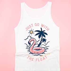 Just Go With The Float - Unisex Jersey TANK | Vacation Outfit | Beach Tank | Summer Tank | Vacay Vibes | Beach Babe | Family Vacation Shirts