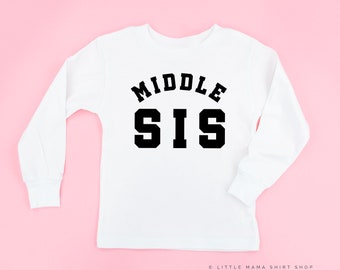 MIDDLE SIS - Varsity - Long Sleeve Shirt | Toddler Shirts | Kid Shirts | Kids Graphic Tees | Kids Tee Shirts | Big Sister Shirt |