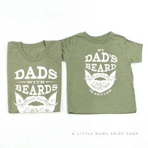 Dads with Beards are Better / My Dad&#39;s Beard is Better - Set of 2 Shirts - Olive w/ White | Father&#39;s Day Gift | Dad and Kid Matching Tees