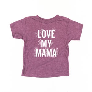 Love My Mama - Floral - Child Shirt | Toddler Girl Shirt | Shirts for Little Girls | Kid Shirts | Child Graphic Tee | Floral Shirts |