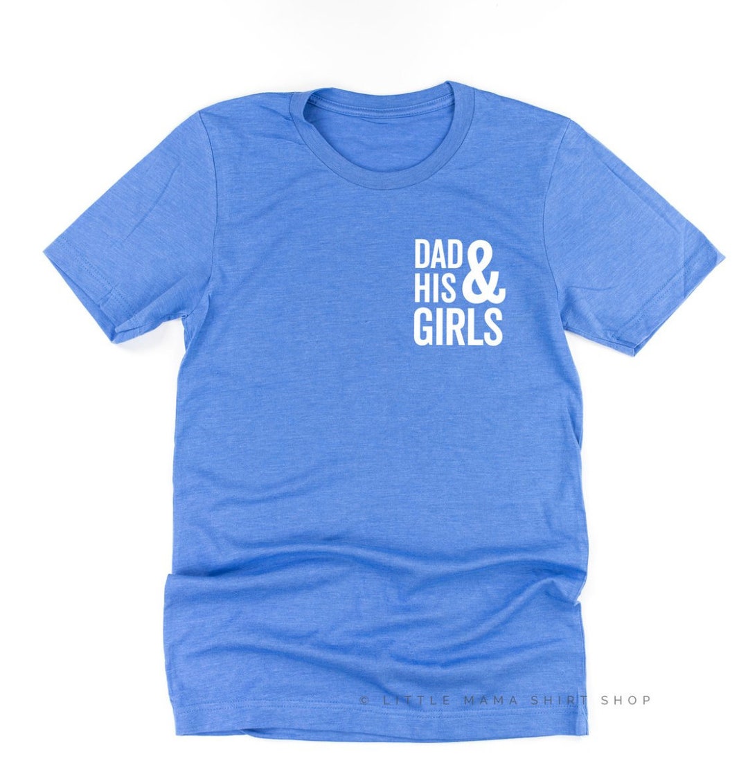 Dad & His Girls plural Unisex Tee Dad Shirts Father's Day Father's Day Shirt Shirts for Dad