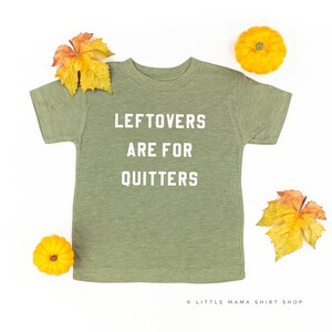 Leftovers are for Quitters - Short Sleeve Child Shirt | Fall Babe | Pumpkin Shirts | Thanksgiving Shirt | Fall Graphic Tee | Sweater Weather