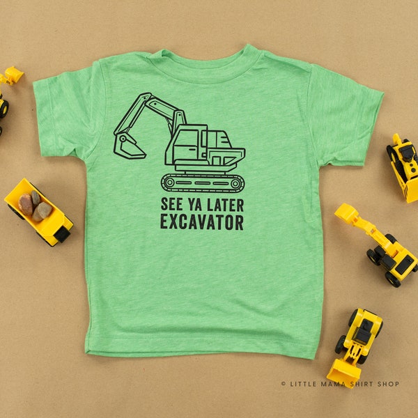 See Ya Later Excavator - Short Sleeve Child Shirt | Construction Shirt | Little Boy Shirt | Toddler Boy Tee | Boy Graphic Tee | Tractor Tee