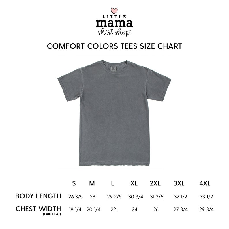 May include: A gray Comfort Colors t-shirt displayed on a white background. The image includes a size chart with measurements for body length and chest width in inches for sizes S through 4XL. The Little Mama Shirt Shop logo is at the top.