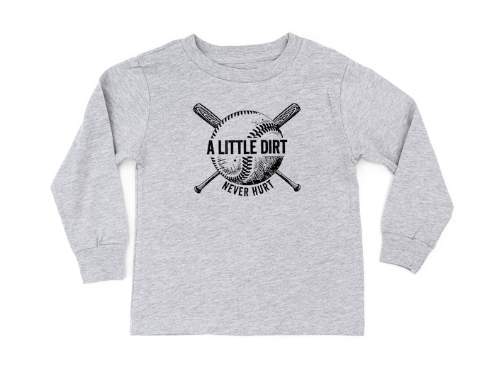 Baseball - A Little Dirt Never Hurt - Long Sleeve Child Shirt | Kids Graphic Tee | Kids Baseball Shirt | Baseball Graphic Tee | Sports Tee