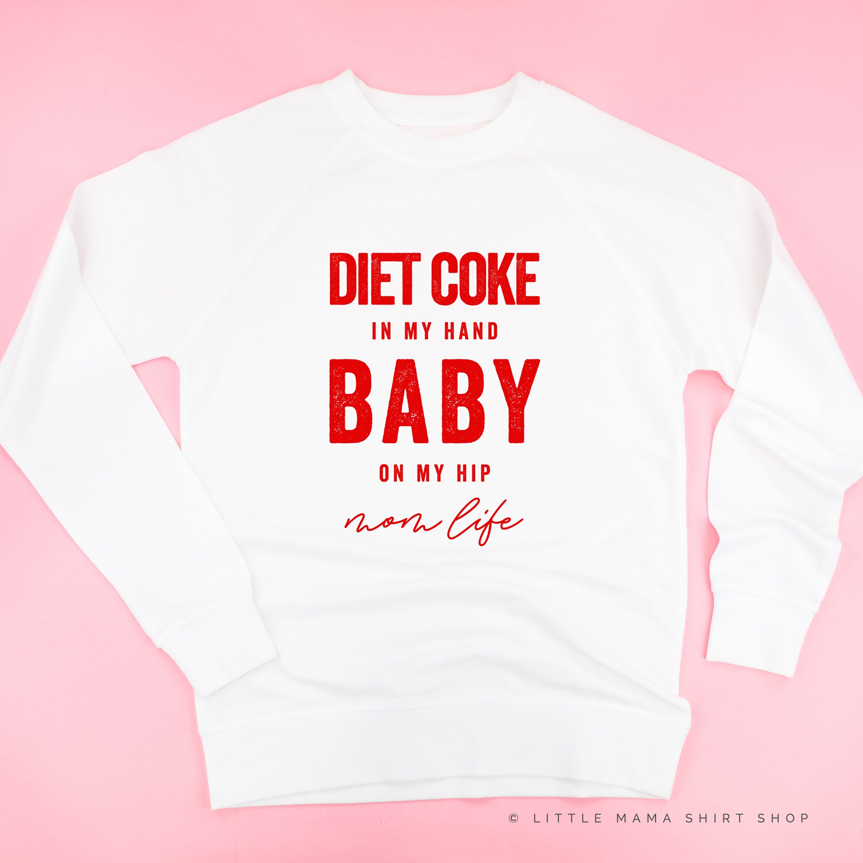 Diet Coke in My Hand Baby on My Hip Mom 