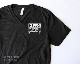Grammy Shirt | Hello My Name is Grammy © | Gift for Grammy | Shirt for Grammy | Grammy Shirt | Short Sleeve | V Neck Shirts | Unisex