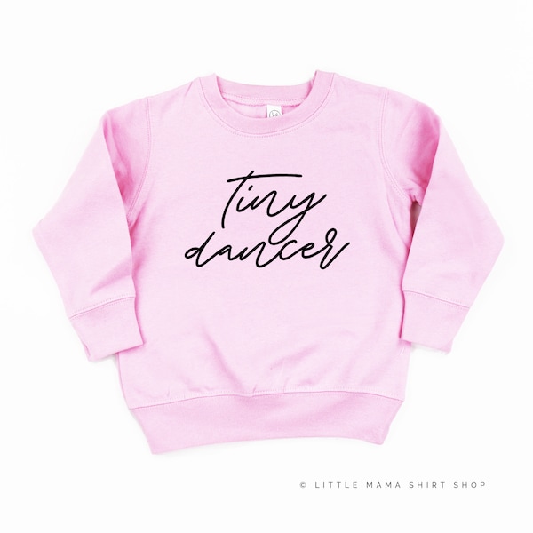 Tiny Dancer | Girl SWEATER | Sweater for Kids | Kid Sweatshirt | Girl Shirt | Girl Graphic T Shirt | Toddler Sweatshirt | Little Girl Gift