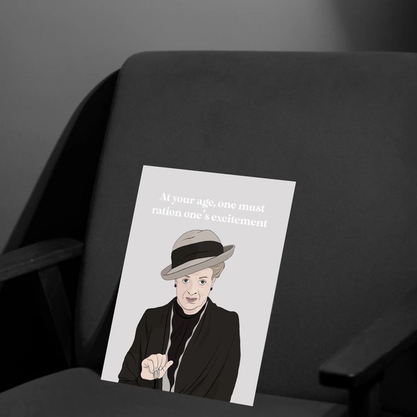 Downtown Abbey Card / Funny Birthday Card / Maggie Smith / Downton Abbey Gift / Friend Gift