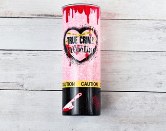 True Crime is my Valentine 20 oz Tumbler
