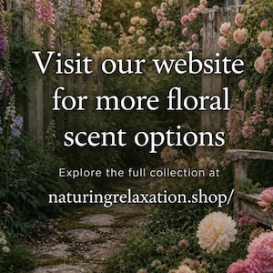 May include: A picturesque garden scene with a wooden fence, stone path, and lush flowers in shades of pink, purple, and white. Text reads: "Visit our website for more floral scent options." Explore the full collection at naturingrelaxation.shop/