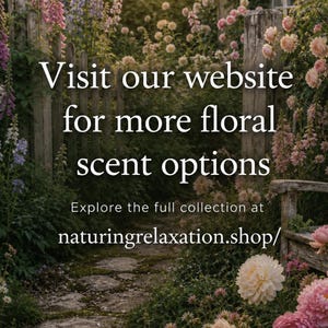May include: A picturesque garden scene with a wooden fence, stone path, and lush flowers in shades of pink, purple, and white. Text reads: "Visit our website for more floral scent options." Explore the full collection at naturingrelaxation.shop/