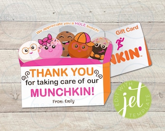 May include: A thank you card with a donut theme. The card is orange and pink with a message that says "Thank you for taking care of our Munchkin!" The card also has a gift card for Dunkin' Donuts.