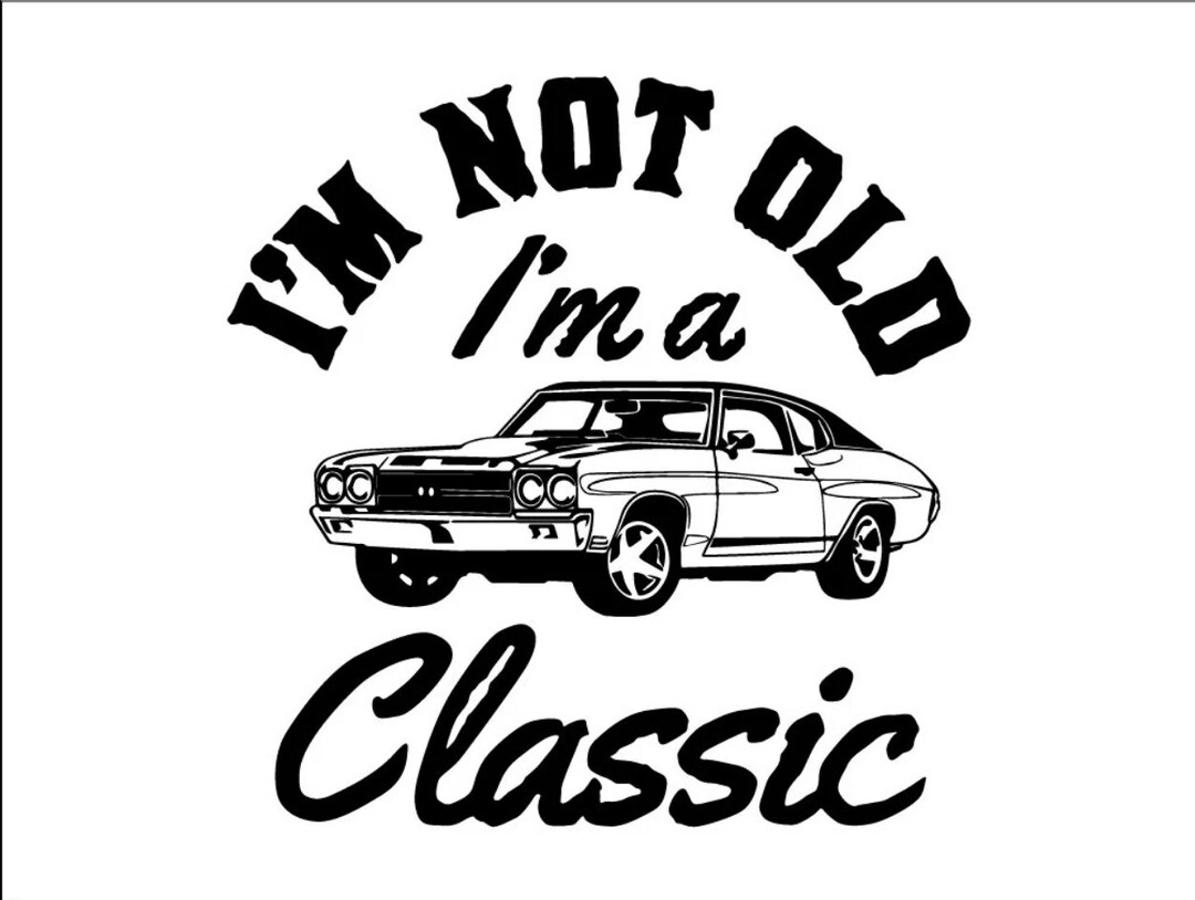 I Am Not Old, I Am Classic Svg Shirt, Im Not Old Svg, Gift Gifts for ...