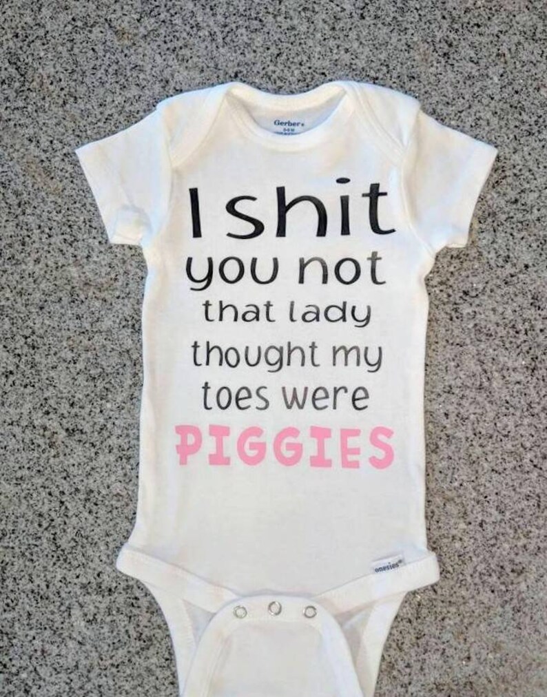 I shit you not that lady thought my toes were piggies, unisex baby shower gift, Funny Onesie Bodysuit, gift for baby image 1