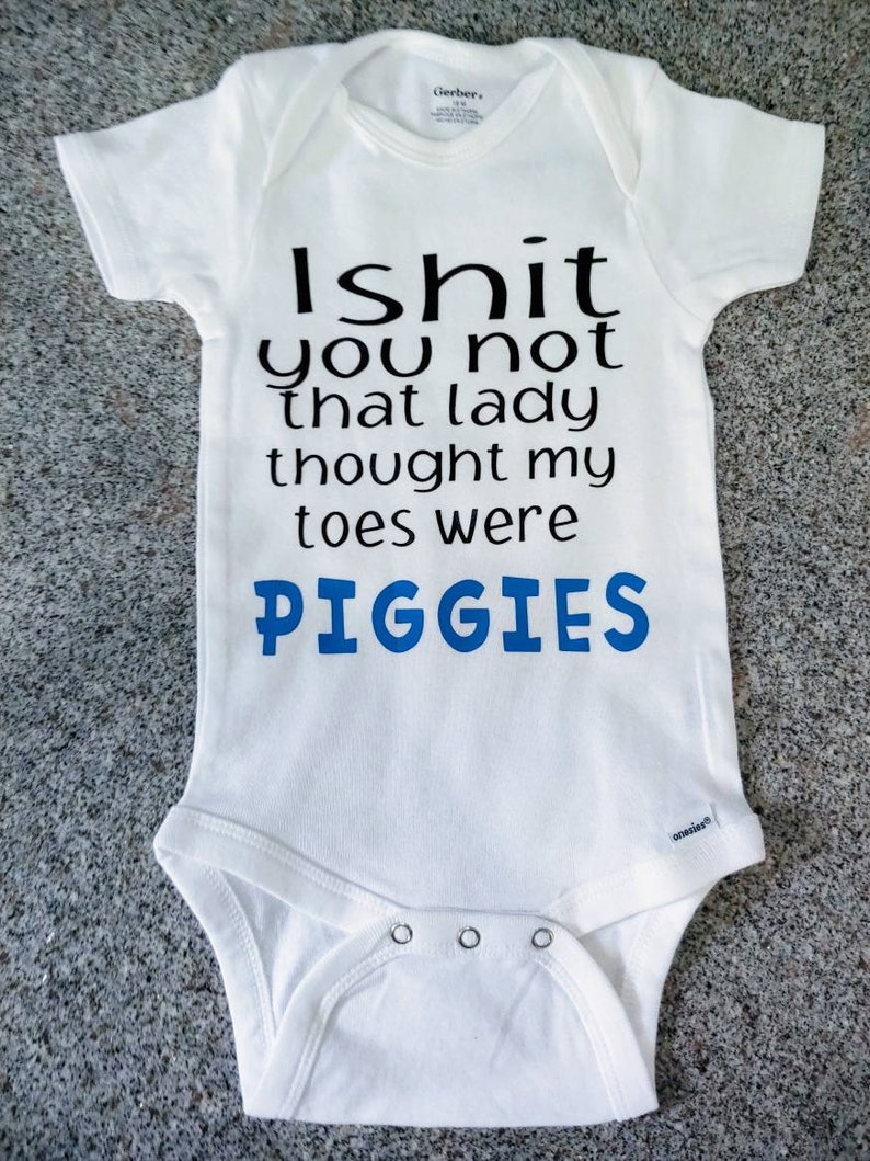 I shit you not that lady thought my toes were piggies, unisex baby shower gift, Funny Onesie Bodysuit, gift for baby image 4