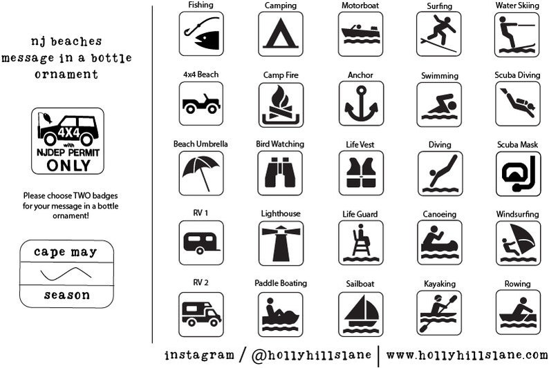 May include: Black and white graphic icons representing activities at the New Jersey beaches. The icons include fishing, camping, motorboating, surfing, water skiing, 4x4 beach driving, camp fire, anchor, swimming, scuba diving, beach umbrella, bird watching, life vest, diving, scuba mask, RV, lighthouse, lifeguard, canoeing, windsurfing, paddle boating, sailboat, kayaking, and rowing. The text "NJ beaches message in a bottle ornament" is at the top of the image. The text "4x4 with NJDEP Permit Only" is in a square at the top left of the image. The text "cape may season" is in a square at the bottom left of the image. The text "instagram/@hollyhillslane www.hollyhillslane.com" is at the bottom of the image.