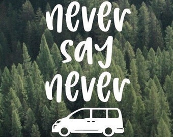 Sticker « Never Say Never » pour monospace