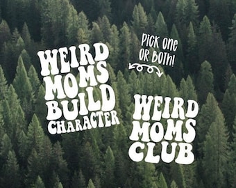 Weird Moms Club | Weird Moms Build Character Vinyl Decal