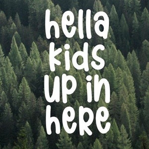 Hella Kids Up In Here Minivan Vinyl Decal