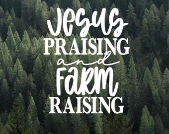 Jesus Praising and Farm Raising Vinyl Decal