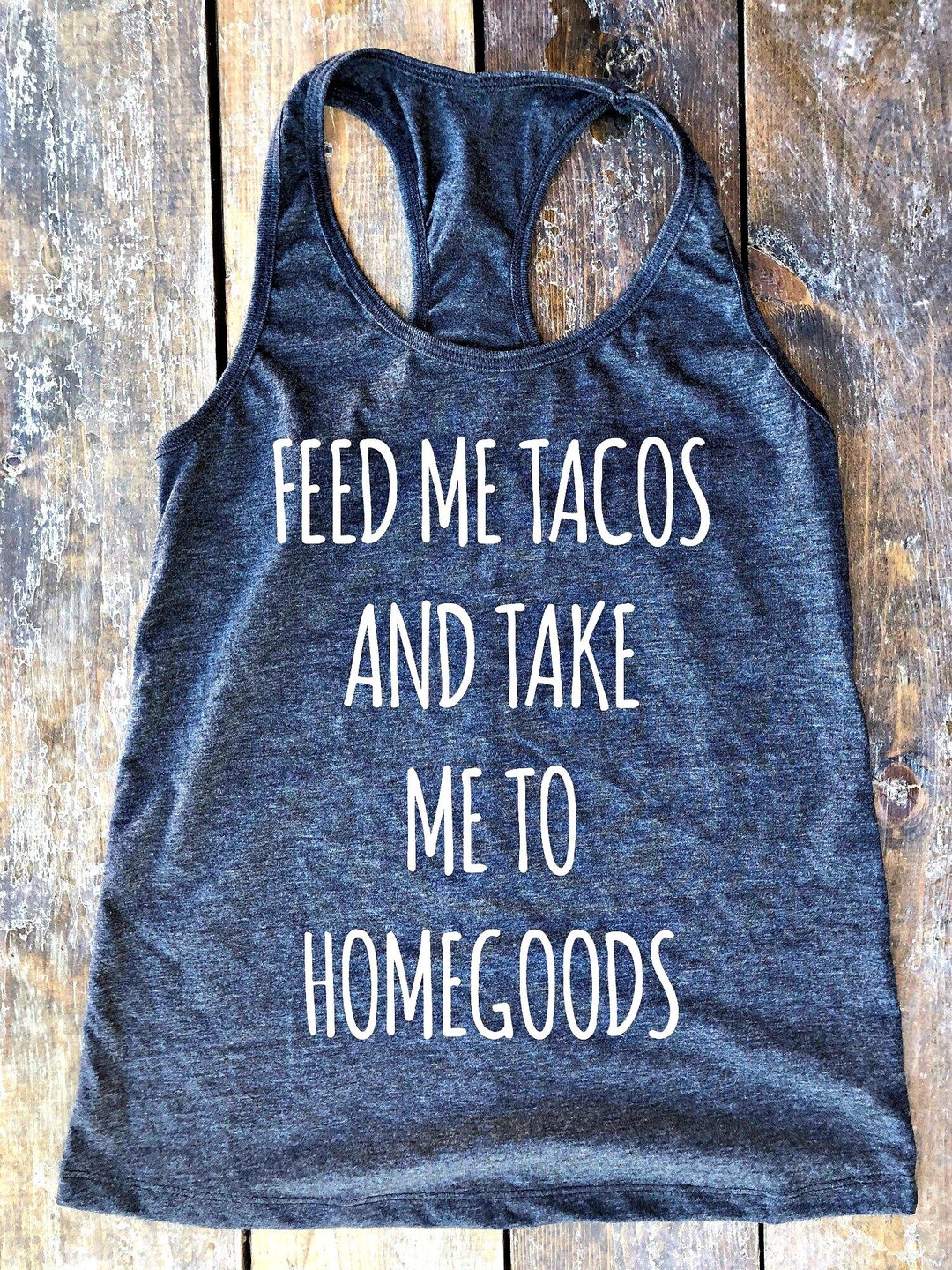 Feed Me Tacos & Take Me to Homegoods-mom Tank Top-mom - Etsy