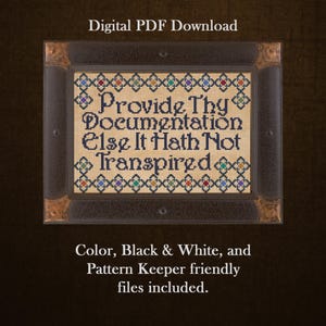 Op de afbeelding: Een ingelijste kruissteeksampler met de tekst "Provide Thy Documentation Else It Hath Not Transpired." De sampler staat in een donkerbruine lijst met decoratieve hoekaccenten. De tekst is in donkerblauw, met kleurrijke accenten. De afbeelding bevat ook de tekst "Digital PDF Download."