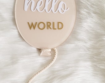 Painted Balloon Acrylic disc for New Baby, Birth Announcement Sign, Baby Arrival, Gender Reveal, Hello World, Photo Prop