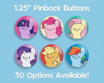 May include: Six 1.25-inch pinback buttons featuring cartoon ponies with colorful manes and backgrounds. The buttons include text that reads "1.25" Pinback Buttons" and "30 Options Available!"