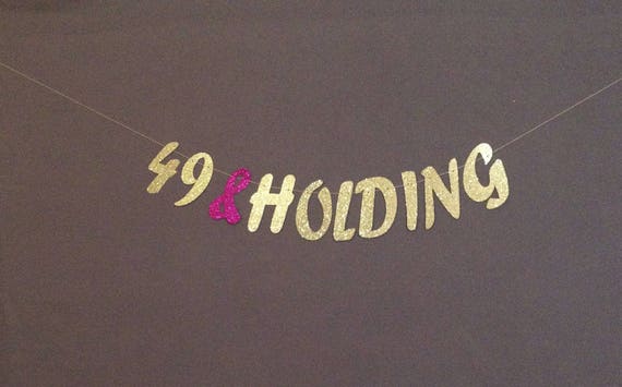 50th Birthday Decorations 49 Holding Birthday Party Banner Etsy