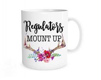 Regulators Mount Up, Funny Coffee Mug, Funny Gift for Her, Cute Coffee Mug, Boss Gift, Humorous Gift, Regulators, Boss Mug