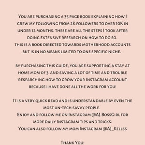 May include: A text-based image with a pink background and white text. The text explains that the image is for a 35-page book explaining how to grow an Instagram following. The book is directed towards motherhood accounts but is not limited to one specific niche. The text also mentions that the book is a quick read and is understandable by even the most un-tech savvy people. The text also includes the author's Instagram handle and the Instagram handle of their mother.