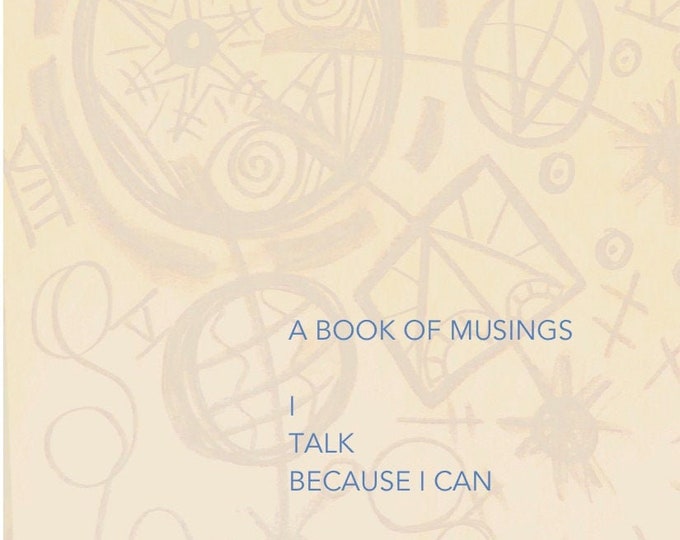 A  book of musings   - I talk because I can by Laurence