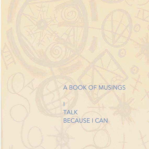 A book of musings - I talk because I can by Laurence