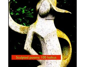 Sculpted poems: 100 haikus by Lilou Volage dite Sage (DIGITAL 2021)