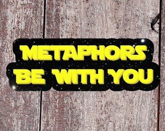 Metaphors Be With You Vinyl Sticker or Fridge Magnet