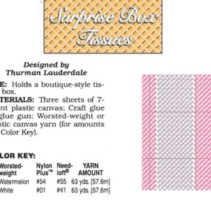 May include: A craft pattern for a tissue box, featuring the text "Surprise Box Tissues." The design by Thurman Lauderdale includes materials like plastic canvas and yarn. The color key lists watermelon and white yarn.