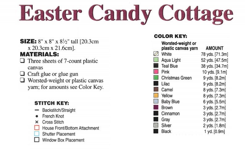 May include: A craft project pattern for an Easter Candy Cottage. The pattern includes instructions for making a cottage out of plastic canvas and yarn. The pattern includes a color key with yarn amounts for each color. The pattern also includes a stitch key with instructions for different stitches.
