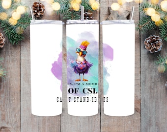 Sassy Chicken Tumbler Wrap, 20oz Skinny Straight & Tapered tumbler, funny chicken, farmhouse, Member of CSI, Can't Stand Stupid, png svg pdf